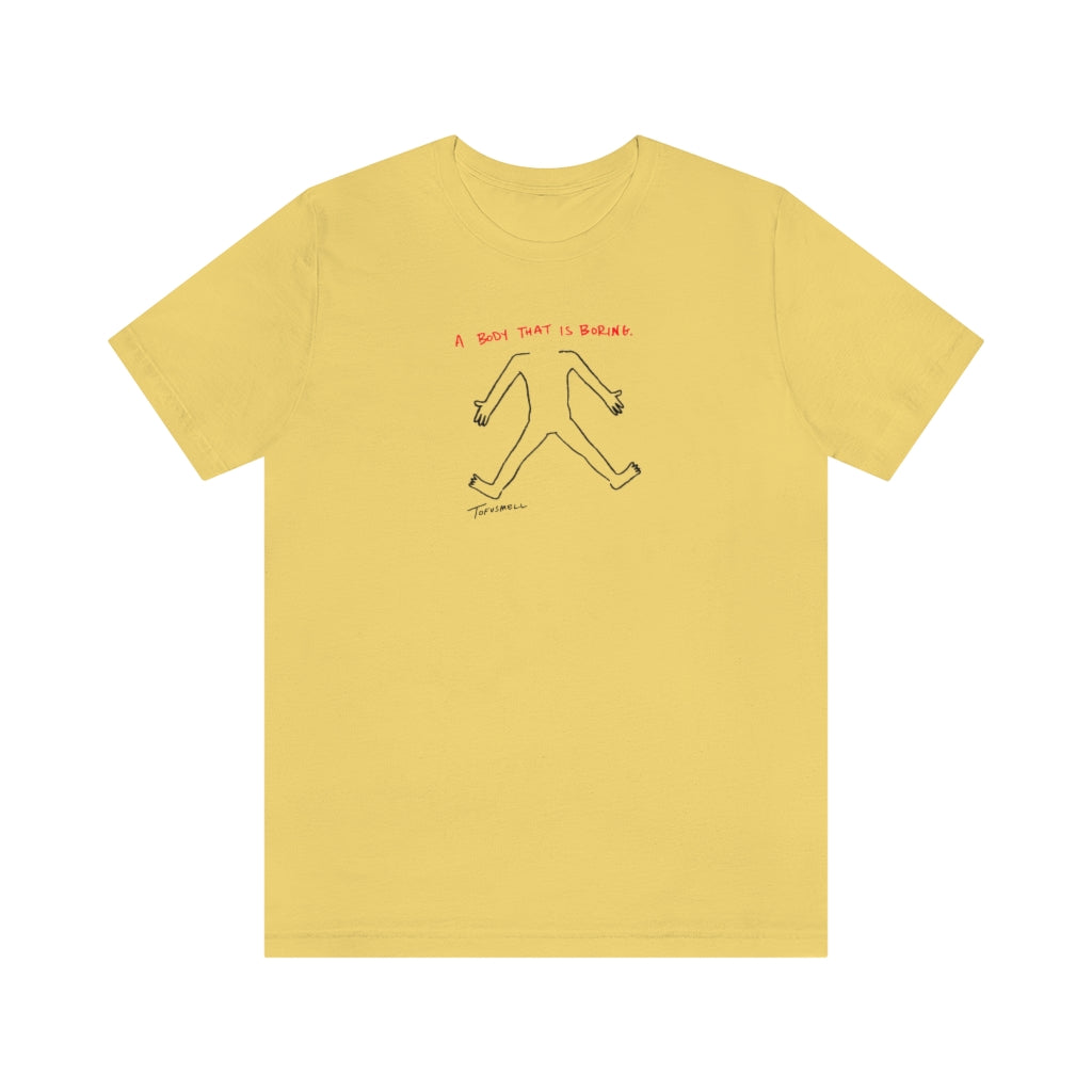 A BODY THAT IS BORING Unisex Jersey Short Sleeve Tee