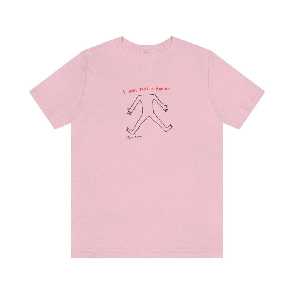 A BODY THAT IS BORING Unisex Jersey Short Sleeve Tee