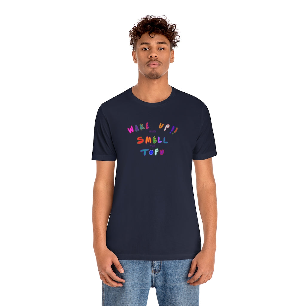 WAKE UP AND SMELL THE TOFU Unisex Jersey Short Sleeve Tee MULTICOLORED TEXT