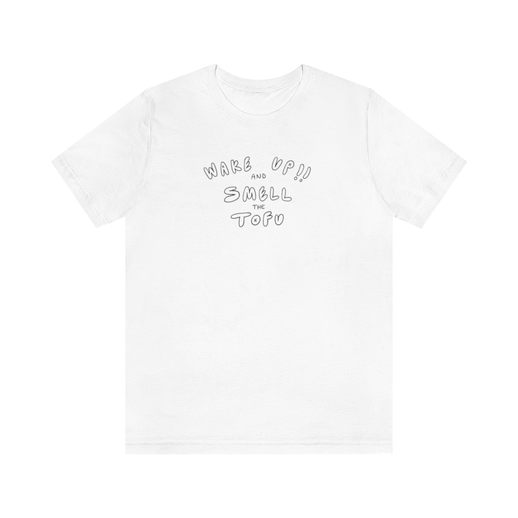 WAKE UP AND SMELL THE TOFU Unisex Jersey Short Sleeve Tee