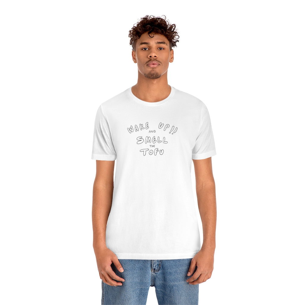 WAKE UP AND SMELL THE TOFU Unisex Jersey Short Sleeve Tee